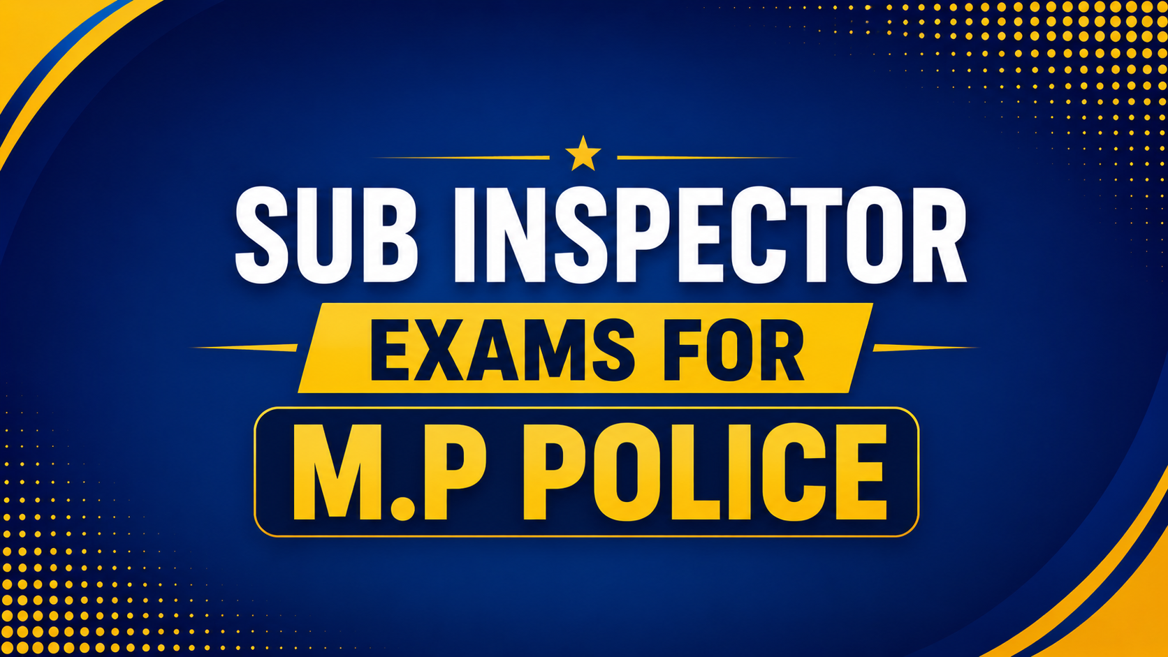 SUB INSPECTOR EXAMS FOR M.P POLICE